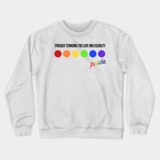 Proudly Standing for Love and Equality Crewneck Sweatshirt